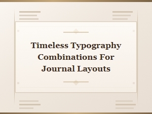 Timeless Typography Combinations for Journal Layouts