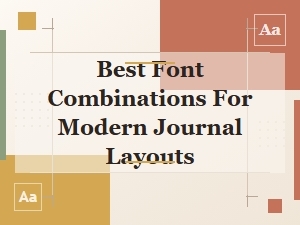 Best Font Combinations for Modern Journal Layouts