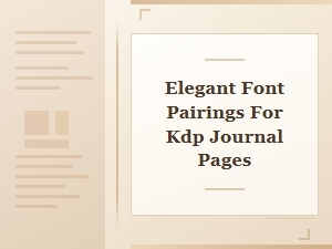 Elegant Font Pairings for Kdp Journal Pages