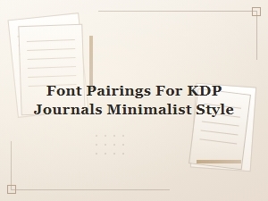 Minimalist Font Pairings for Kdp Journals