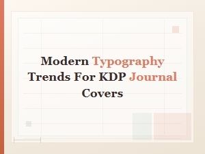 Modern Typography Trends for Kdp Journal Covers